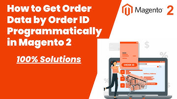 100% Solutions | How to Get Order Data by Order ID Programmatically in Magento 2 | MagentoTutorials
