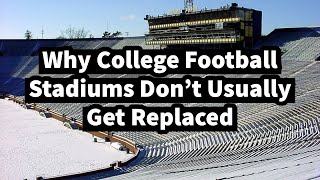 Why College Football Stadiums Dont Usually Get Replaced…