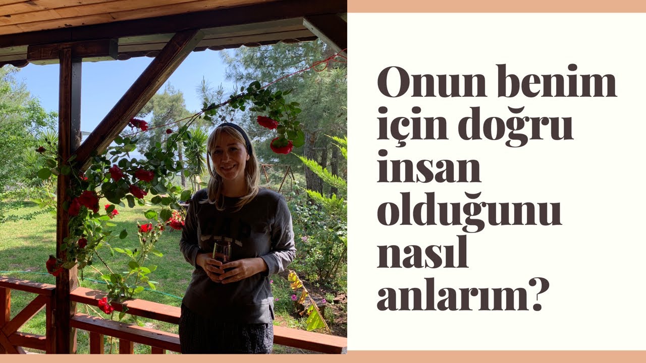 Doğru eş kimdir? Onun benim için doğru insan olduğunu nasıl anlarım?