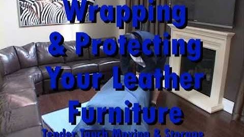 Wrapping and Protecting Your Leather Furniture - Vancouver Movers Toronto Movers Ottawa Movers