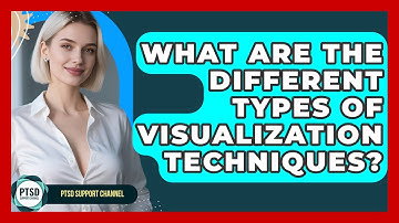 What Are The Different Types Of Visualization Techniques? - PTSD Support Channel