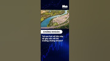 Tại sao hai cái tên này lại gây sốc với thị trường chứng khoán?