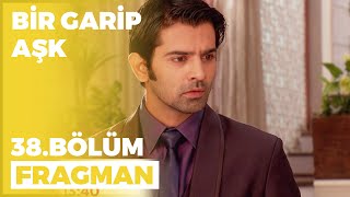 Bir Garip Aşk 38. Bölüm Fragmanı - 1 Kasım Salı