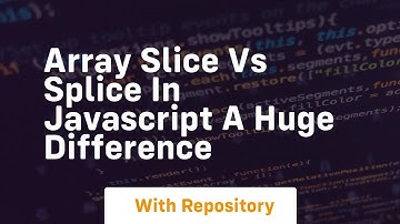Array slice vs splice in javascript a huge difference