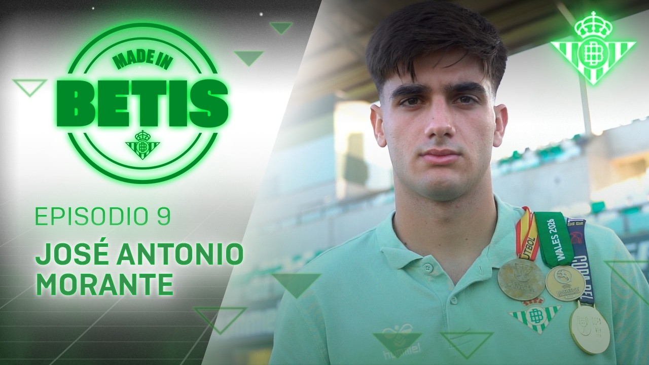 MADE IN BETIS | Episodio 9 | José Antonio Morante | CANTERA 🎬💚