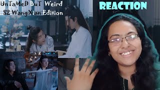 The UnTaMeD But Weird S2 (WangXian Edition) | REACTION(Wangxian Chaos😍😎🔥😈🔥)