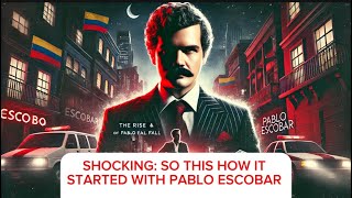 So This is How it All Started With Pablo Escobar