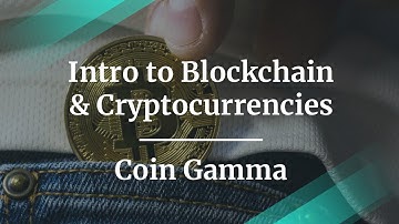 Intro to Blockchain & Cryptocurrencies by Coin Gamma Founder