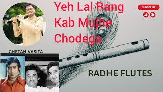 Yeh Lal Rang Kab Mujhe Chodega  Cover Flute  Chetan Vasita