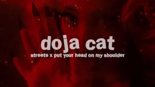 doja cat - streets x put your head on my shoulder ( s l o w e d )
