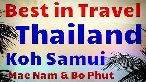 MaeNam and Bophut Beach, Thailand, Koh Samui - Beautiful!