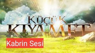 Küçük Kıyamet - Kabrin Sesi