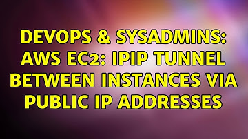 DevOps & SysAdmins: aws ec2: ipip tunnel between instances via public ip addresses