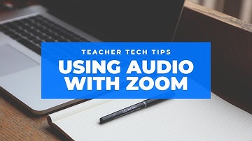 Tech Tips for Teachers: Audio Settings and Zoom