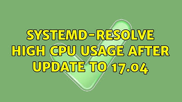 Ubuntu: systemd-resolve high cpu usage after update to 17.04 (4 Solutions!!)