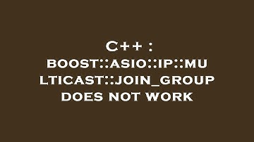 C++ : boost::asio::ip::multicast::join_group does not work