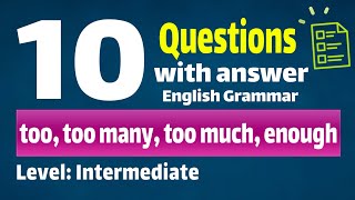 too, too many, too much, enough | 10 Grammar Questions and Answers | for Intermediate