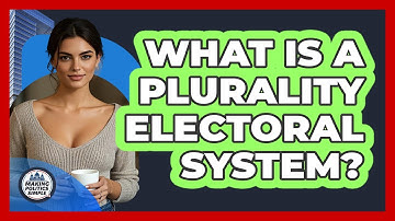 What Is A Plurality Electoral System?
