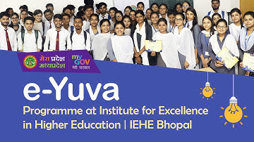 EYUVA Programme at Institute for Excellence in Higher Education | IEHE Bhopal