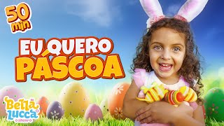 Eu Quero Páscoa Outras Músicas Infantil Por Bella E Lucca Show