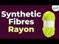Types of Synthetic Fibres - Rayon | Don't Memorise