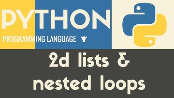 2D Lists & Nested Loops - Python - Tutorial 24