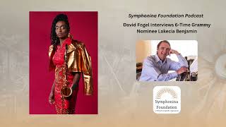 6-Time Grammy(R) Nominee Lakecia Benjamin | A Symphonina Foundation Podcast with David Fogel