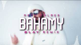 Matt Palmer - BAHAMY (BLAY REMIX)