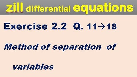 Dennis zill Exercise 2.2 Q 11 to 18. separation of variables method for BS.