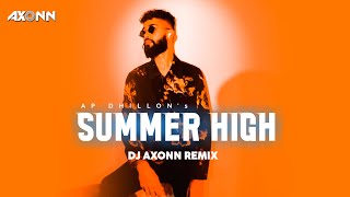 Summer High - DJ Axonn x DJ Kkhushi Remix  | AP Dhillon