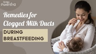 7 Effective Home Remedies for Blocked Milk Ducts During Breastfeeding