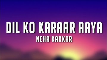 DIL KO KARRAR AAYA Reprise - Neha Kakkar (Lyrics) | Rajat Nagpal | Rana | Anshul Garg