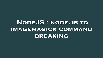 NodeJS : node.js to imagemagick command breaking