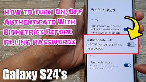 Galaxy S24/S24+/Ultra: How to Turn On/Off Authenticate With Biometrics Before Filling Passwords