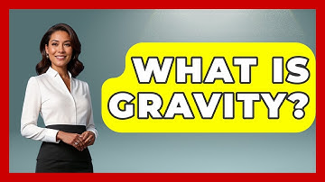 What Is Gravity? - Astronomy Made Simple