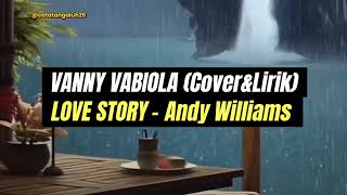 Love Story Andy Williams (cover&lirik) Vanny Vabiola @catatangaluh26