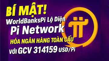 🔑 BÍ MẬT! 🌍 WorldBanksPi Lộ Diện – 💠 Pi Network Hóa Ngân Hàng Toàn Cầu Với 💵 GCV 314,159 USD/Pi?