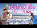 WEEKEND VLOG AT THE BEACH | WALMART & HOBBY LOBBY SHOP WITH ME | GROCERY HAUL | JESSICA O'DONOHUE