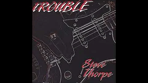 Steve Thorpe - Trouble