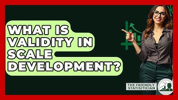 What Is Validity In Scale Development? - The Friendly Statistician