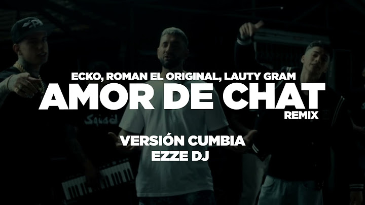 Amor de Chat -ECKO, Roman El Original, Lauty Gram - [VERSIÓN CUMBIA] - (EZZE DJ)