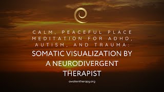 Calm, Peaceful Place Meditation for ADHD, Autism, and Trauma | Somatic Visualization