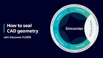 HOW TO | How to seal CAD geometry for CFD simulation with Simcenter FLOEFD | Tutorial