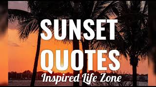 SUNSET QUOTES  That Will Inspire You