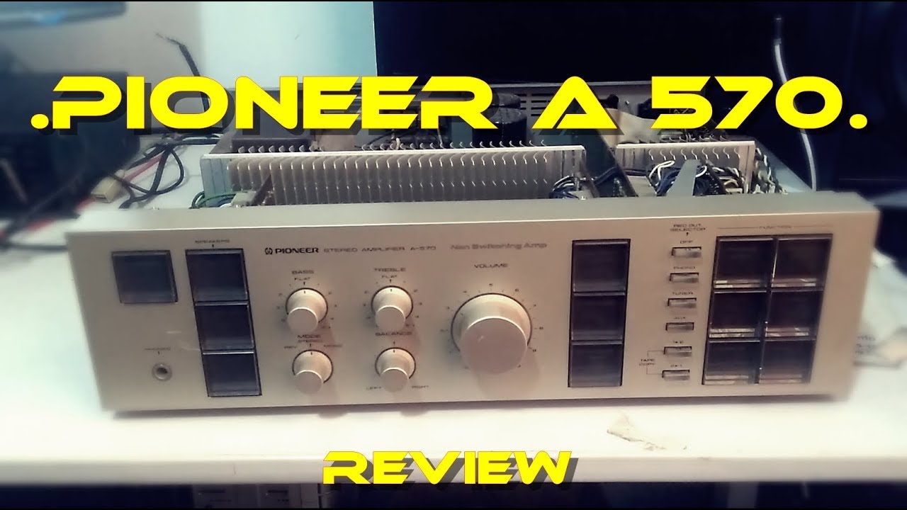 Pioneer a 570 Amplificador - Review - YouTube