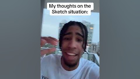 My thoughts on the Sketch situation