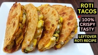 Homemade Roti Tacos | Tacos recipe | desi homemade tacos from leftover roti | roti sandwich tacos