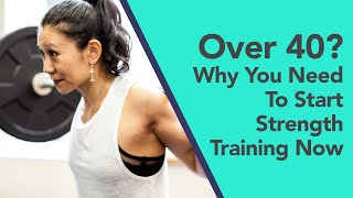 Why Women Over 40 Need To Start Strength Training Now