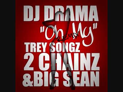 Dj Drama - Oh My (Remix) [Trey Songz, 2 Chainz & Big Sean