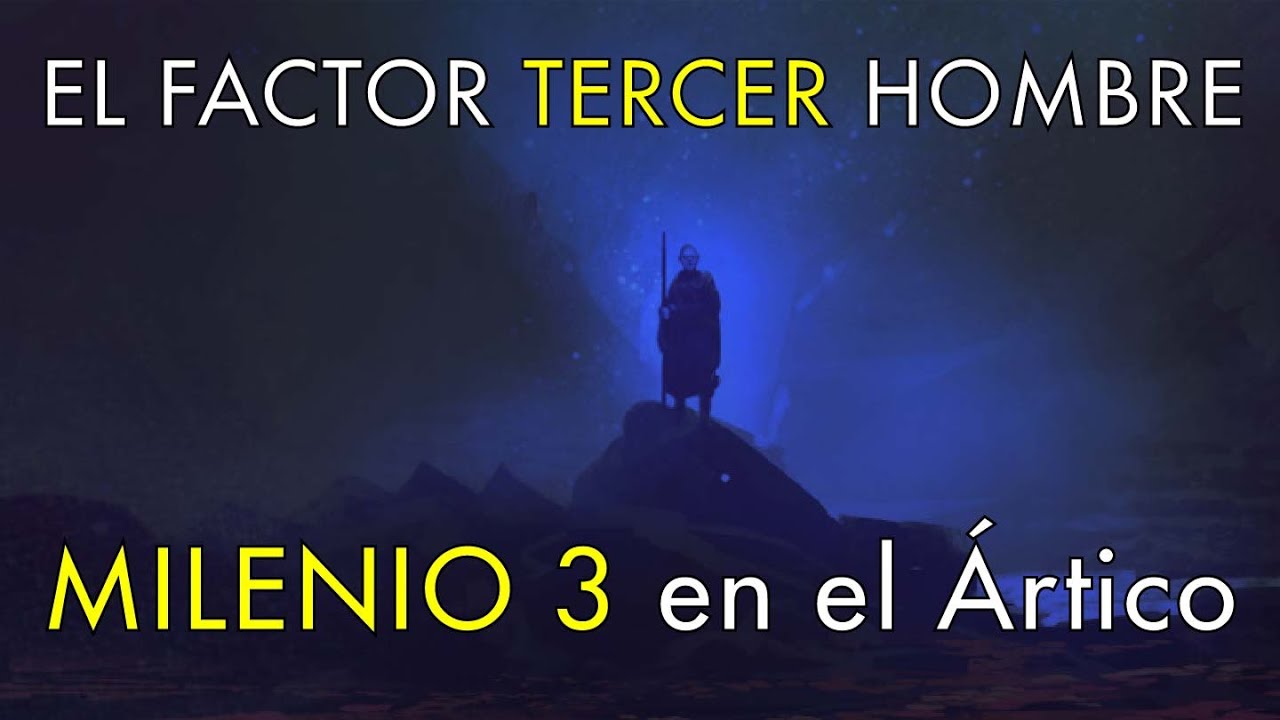 El Factor Tercer Hombre - Milenio 3 en el Ártico - YouTube